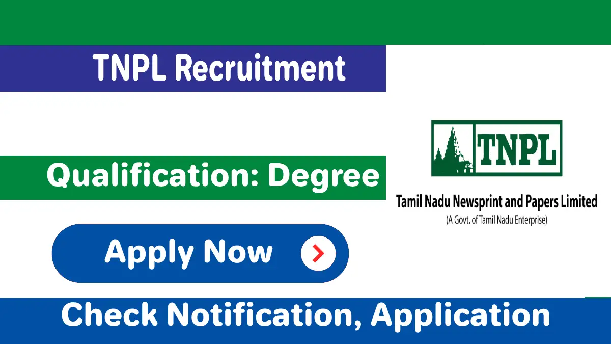 TNPL Recruitment 2025 Notification, Online Application TNPL Recruitment 2025 Notification, Online Application