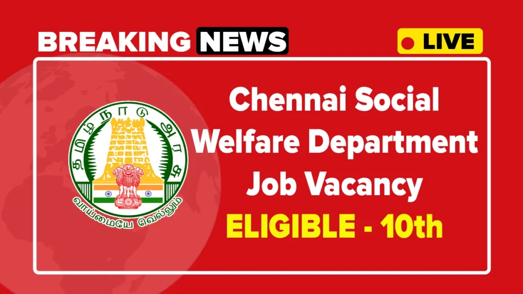 Government Jobs in Chennai Social Welfare Department Jobs 2025