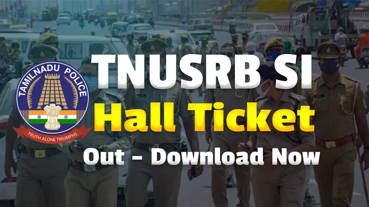 TNUSRB SI Hall Ticket 2025 Download, Tamil Nadu Sub Inspector Police Exam Hall Ticket