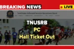 TNUSRB PC Hall Ticket 2025 Download, TN Police Constable Exam Admit Card