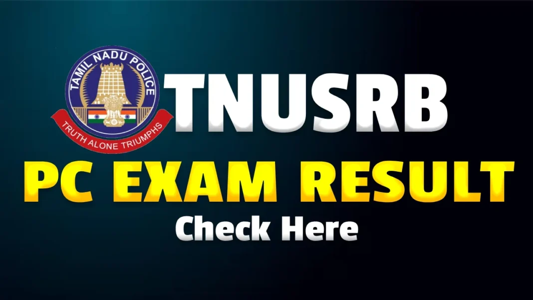 TNUSRB PC Exam Result 2025 Out - Download Tamil Nadu Police Constable Result