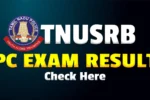 TNUSRB PC Exam Result 2025 Out - Download Tamil Nadu Police Constable Result