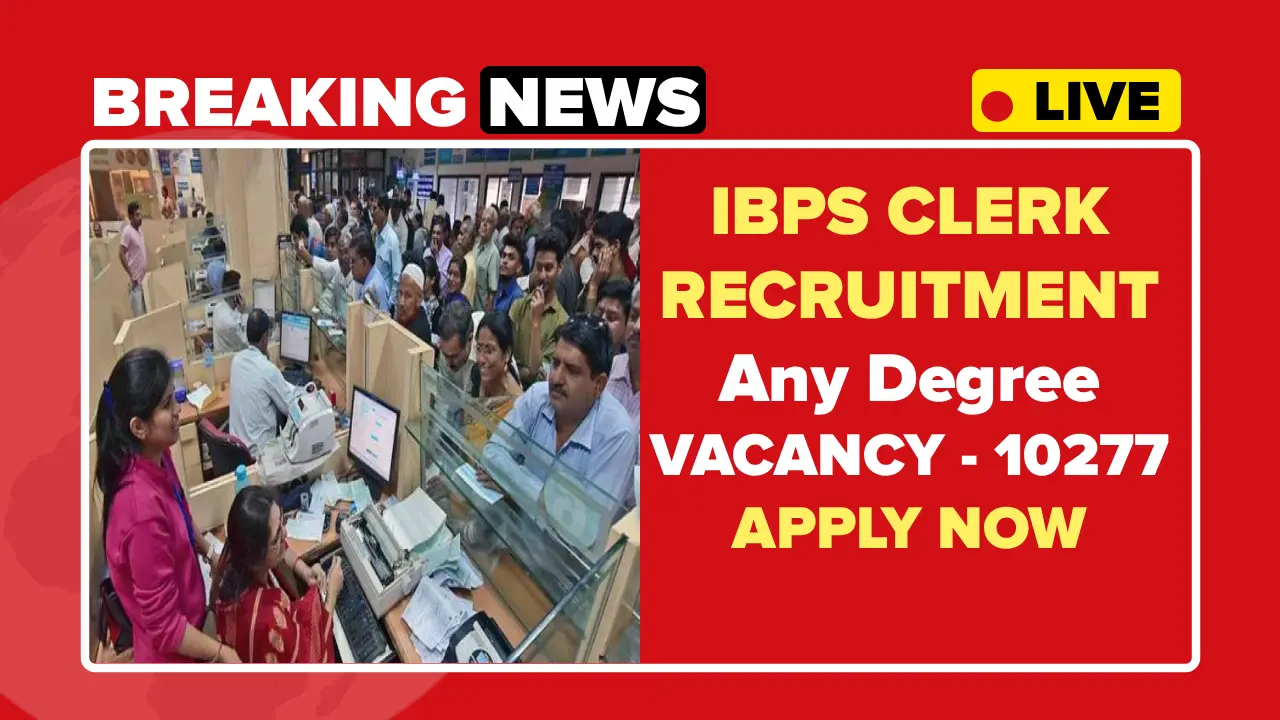 IBPS Clerk Recruitment 2025 Notification, Apply Online for CRP Clerk XV Vacancies IBPS Clerk Recruitment 2025 Notification, Apply Online for CRP Clerk XV Vacancies