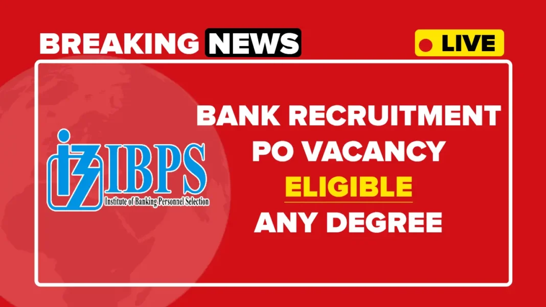 IBPS PO Recruitment 2025 Notification, Apply Online for PO/MT Vacancies