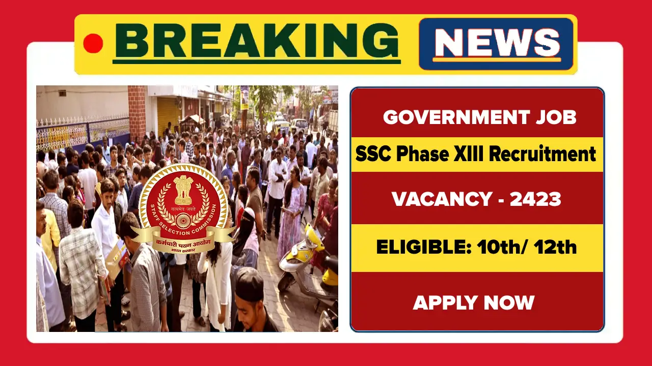 SSC Phase 13 Recruitment 2025, Apply Online for Phase XIII SSC Jobs SSC Phase 13 Recruitment 2025, Apply Online for Phase XIII SSC Jobs