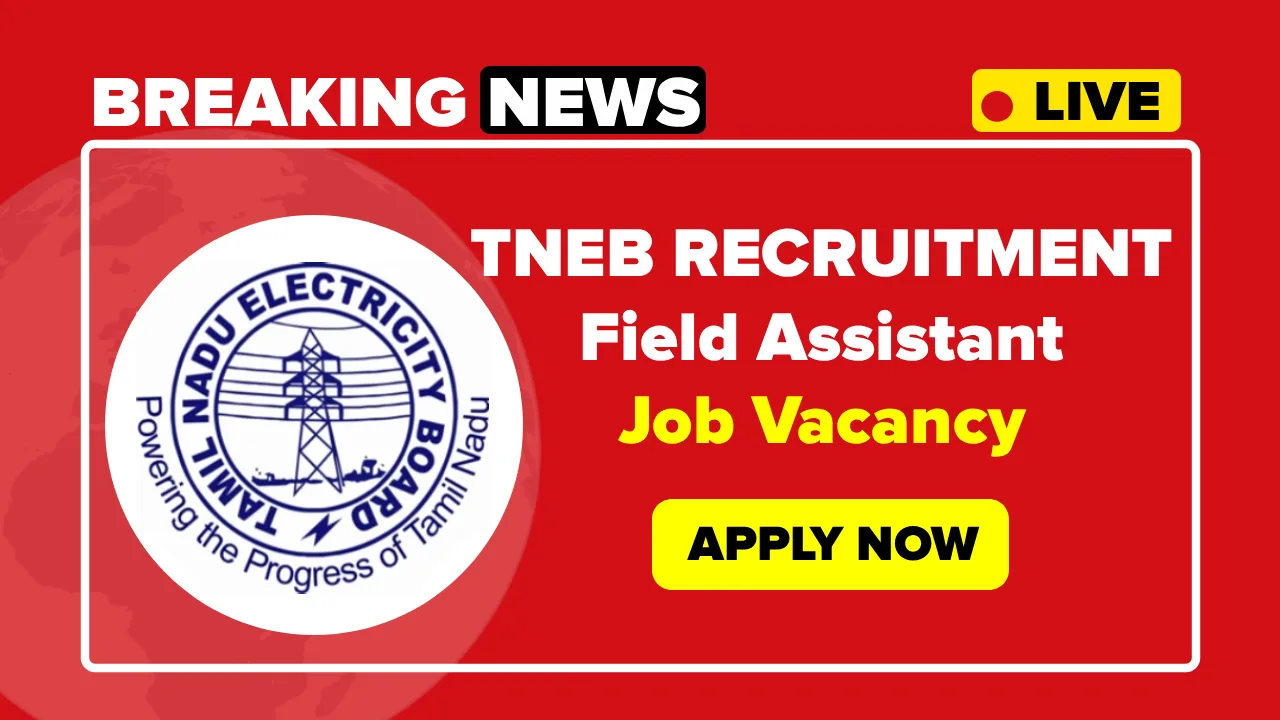 TNEB Field Assistant Recruitment 2025, Apply Online for TNEB Jobs TNEB Field Assistant Recruitment 2025, Apply Online for TNEB Jobs