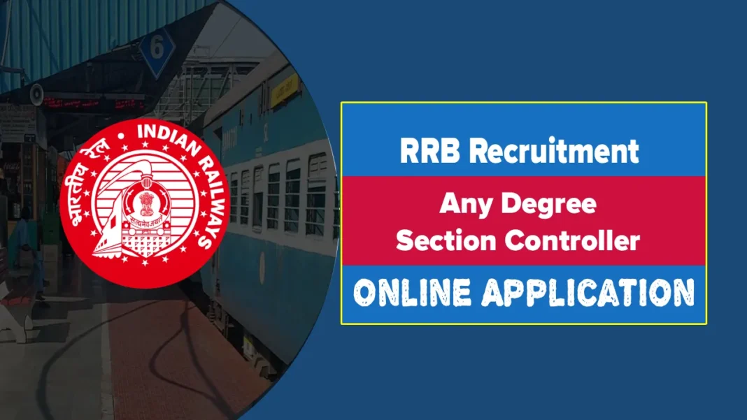 RRB Section Controller Recruitment 2025 End Soon, Apply Online for Railway Jobs
