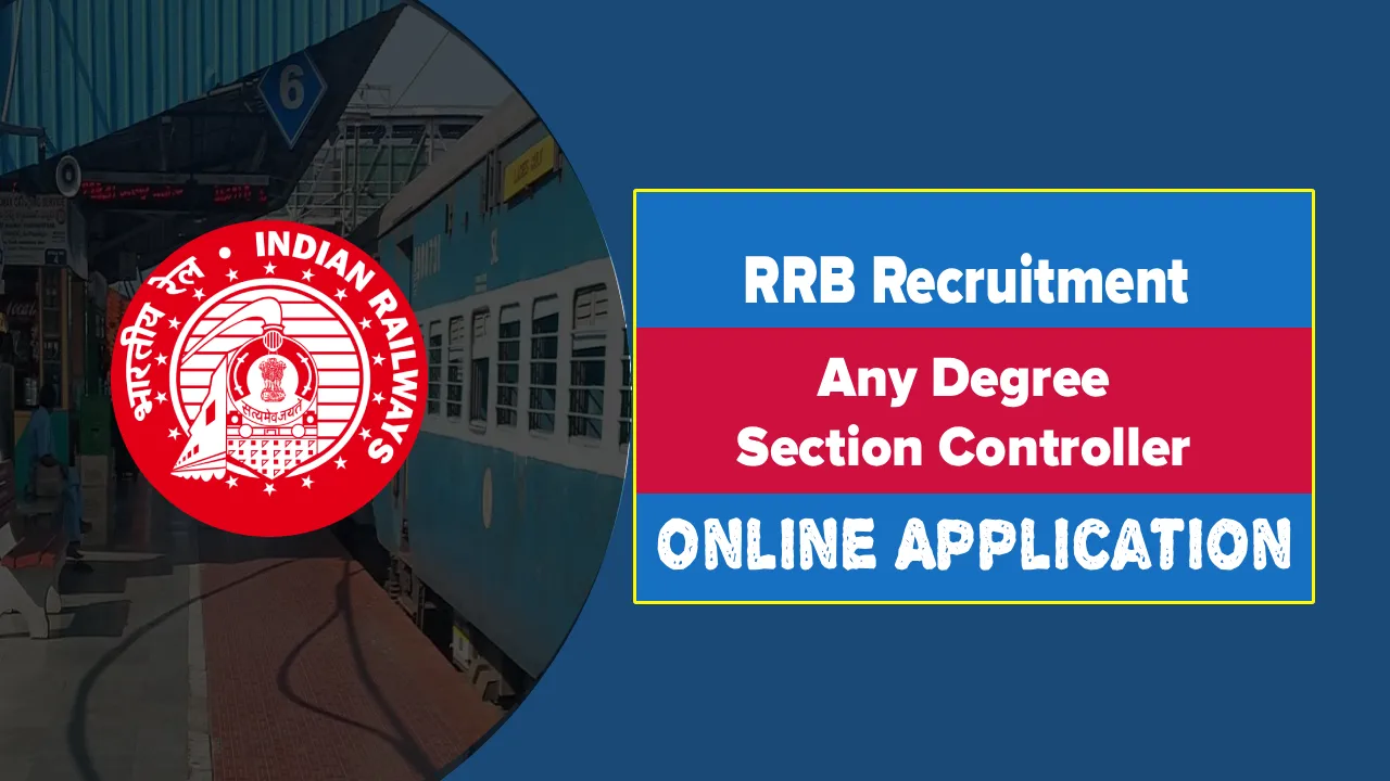 RRB Section Controller Recruitment 2025 End Soon, Apply Online for Railway Jobs RRB Section Controller Recruitment 2025 End Soon, Apply Online for Railway Jobs