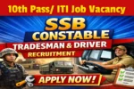 SSB Constable Tradesman and Driver Recruitment 2026, Apply Online for 827 Vacancy